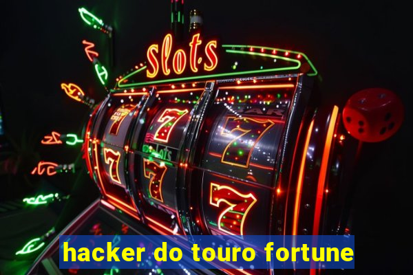hacker do touro fortune