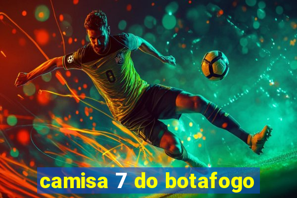 camisa 7 do botafogo
