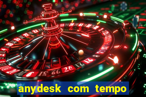 anydesk com tempo de uso