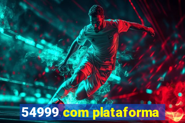 54999 com plataforma