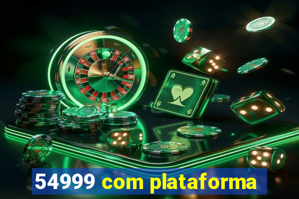 54999 com plataforma