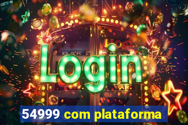 54999 com plataforma