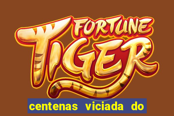 centenas viciada do jogo de bicho 2016