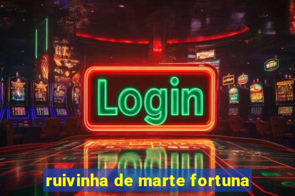 ruivinha de marte fortuna