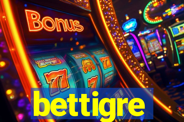 bettigre