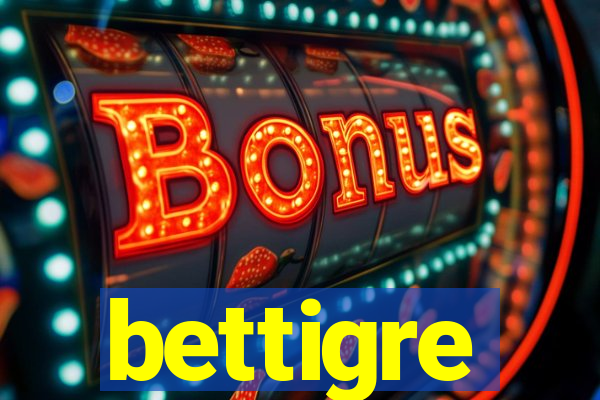 bettigre