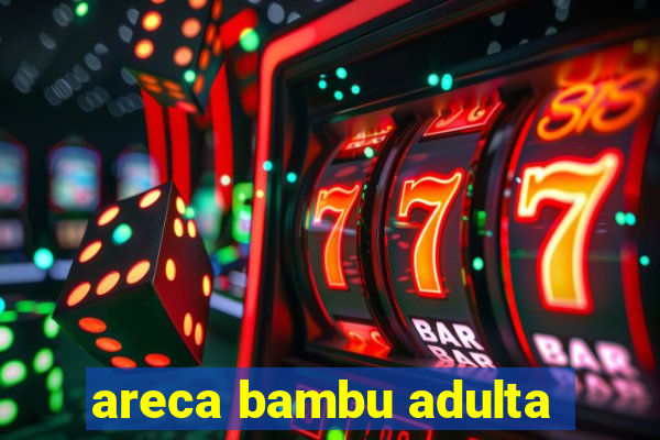 areca bambu adulta