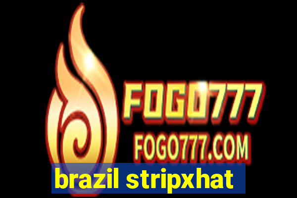 brazil stripxhat