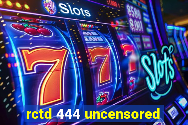 rctd 444 uncensored
