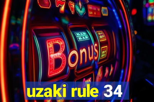 uzaki rule 34