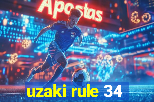 uzaki rule 34