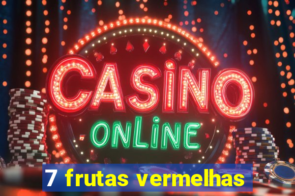7 frutas vermelhas