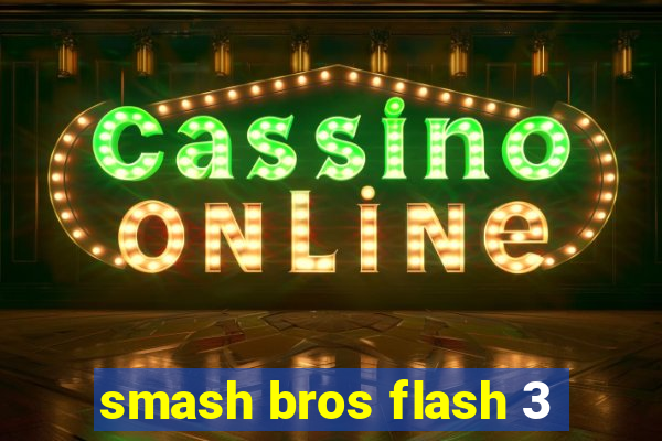 smash bros flash 3