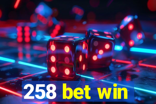 258 bet win