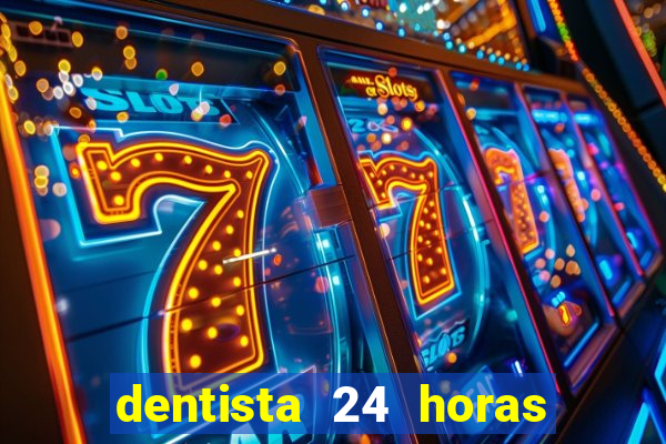 dentista 24 horas em betim