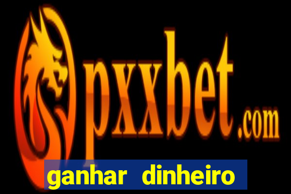 ganhar dinheiro jogando gratis