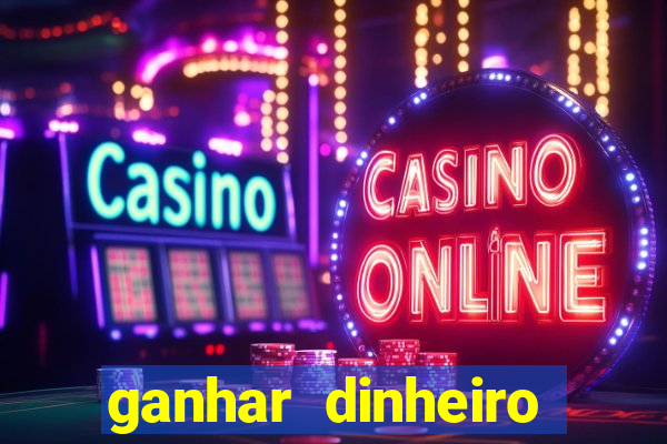 ganhar dinheiro online jogando
