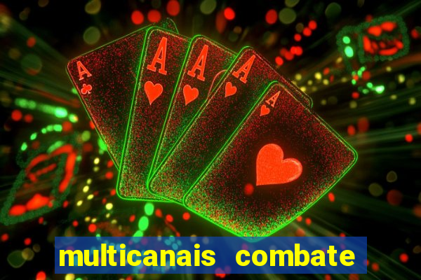 multicanais combate ao vivo