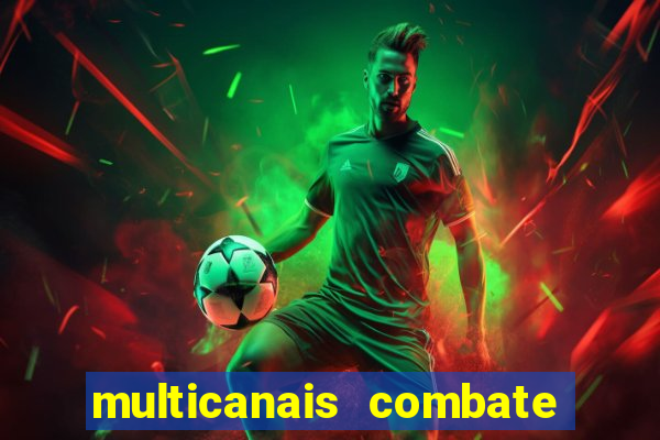 multicanais combate ao vivo