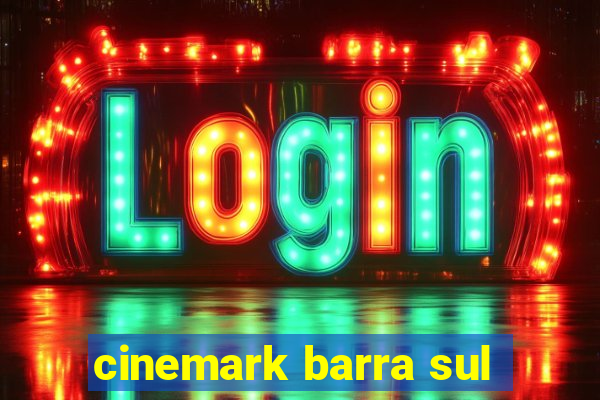 cinemark barra sul