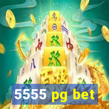5555 pg bet