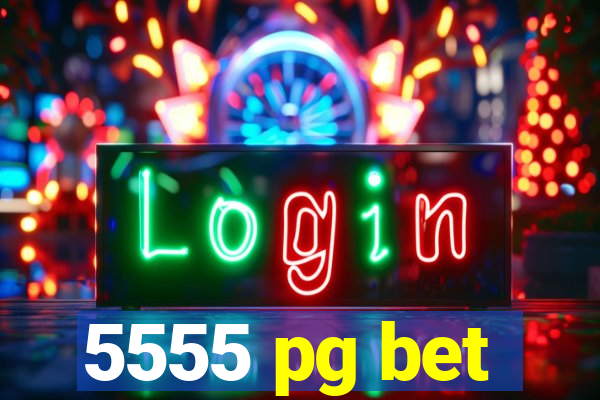 5555 pg bet