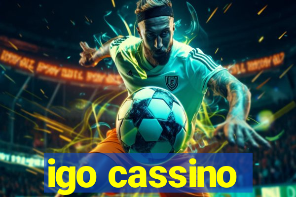 igo cassino