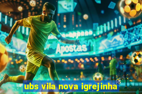 ubs vila nova igrejinha