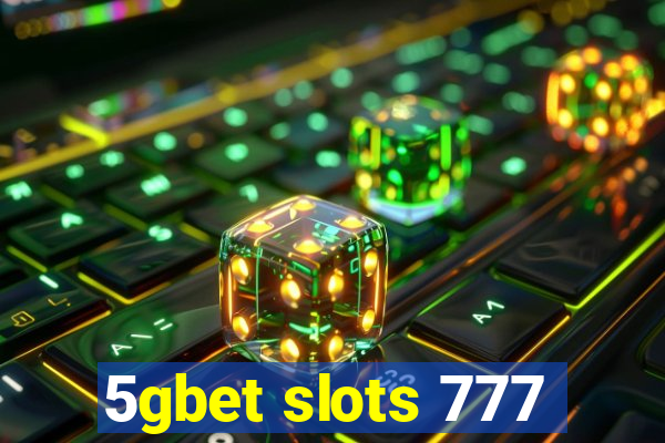 5gbet slots 777