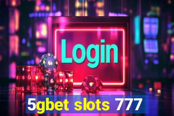 5gbet slots 777