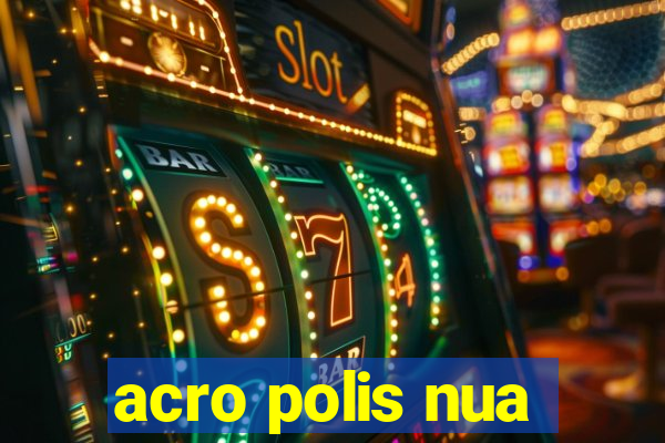 acro polis nua