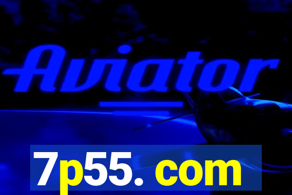 7p55. com