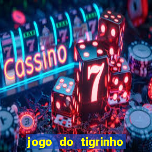 jogo do tigrinho oficial como jogar