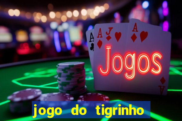 jogo do tigrinho oficial como jogar