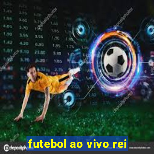 futebol ao vivo rei