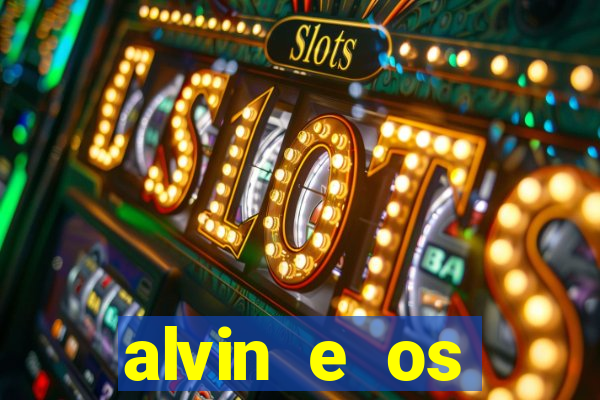 alvin e os esquilos 3 filme completo dublado