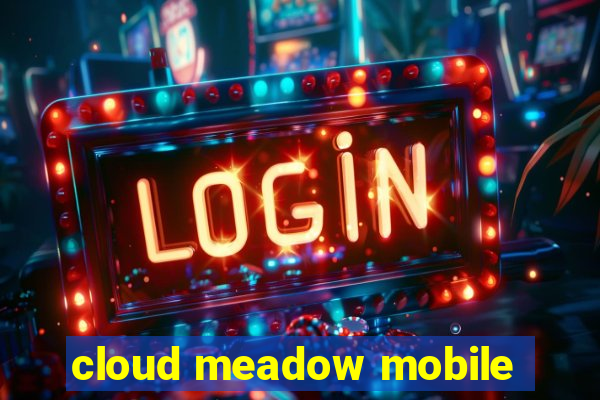 cloud meadow mobile
