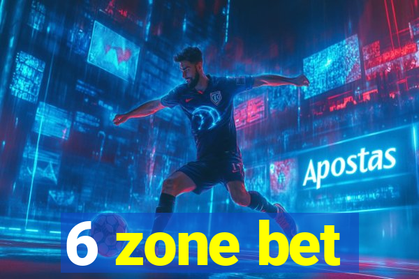 6 zone bet