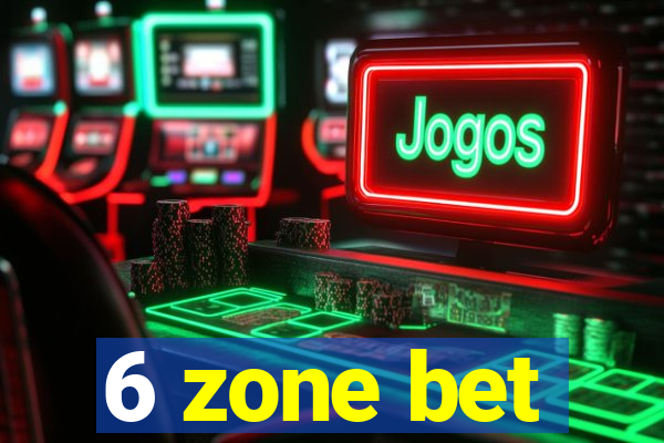 6 zone bet