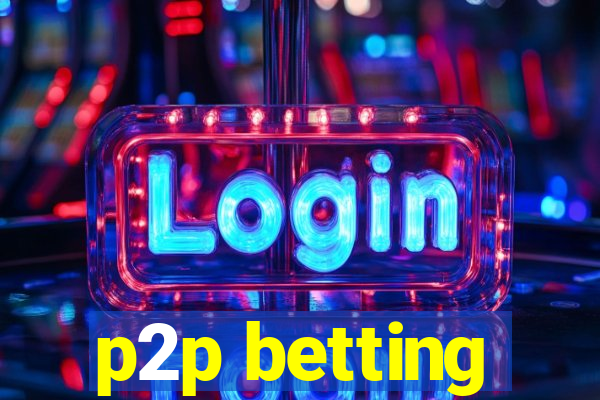 p2p betting