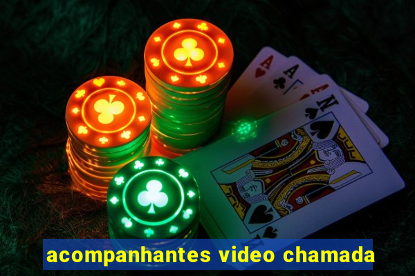 acompanhantes video chamada
