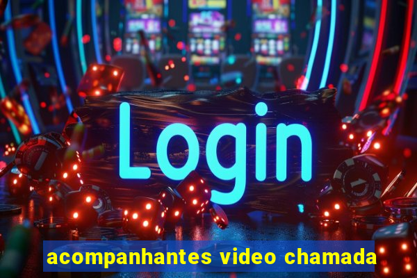 acompanhantes video chamada