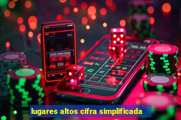 lugares altos cifra simplificada