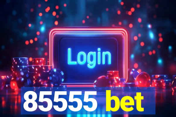 85555 bet
