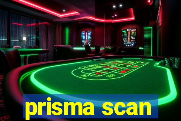 prisma scan