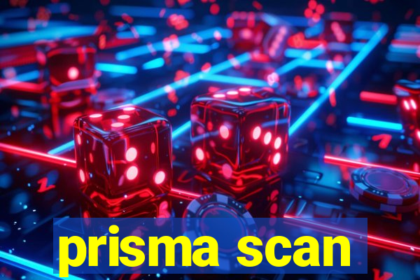prisma scan