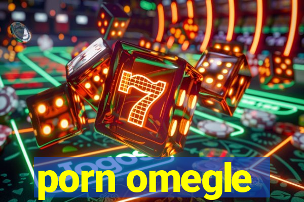 porn omegle
