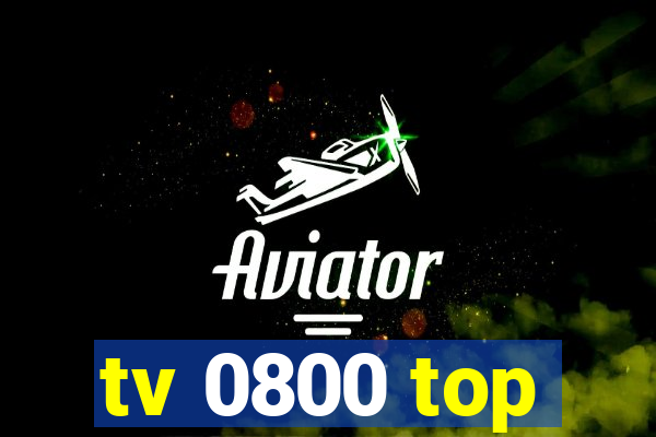tv 0800 top