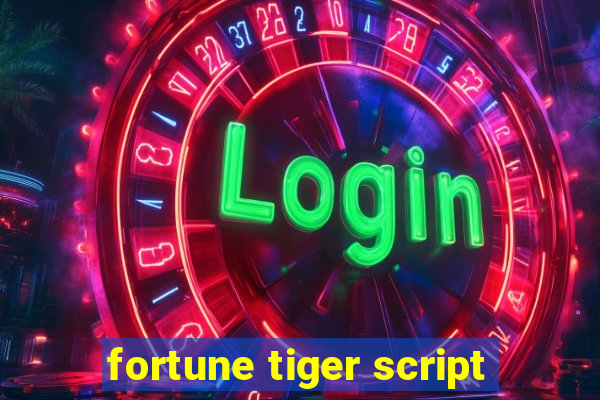 fortune tiger script