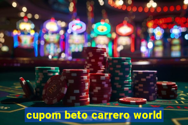 cupom beto carrero world